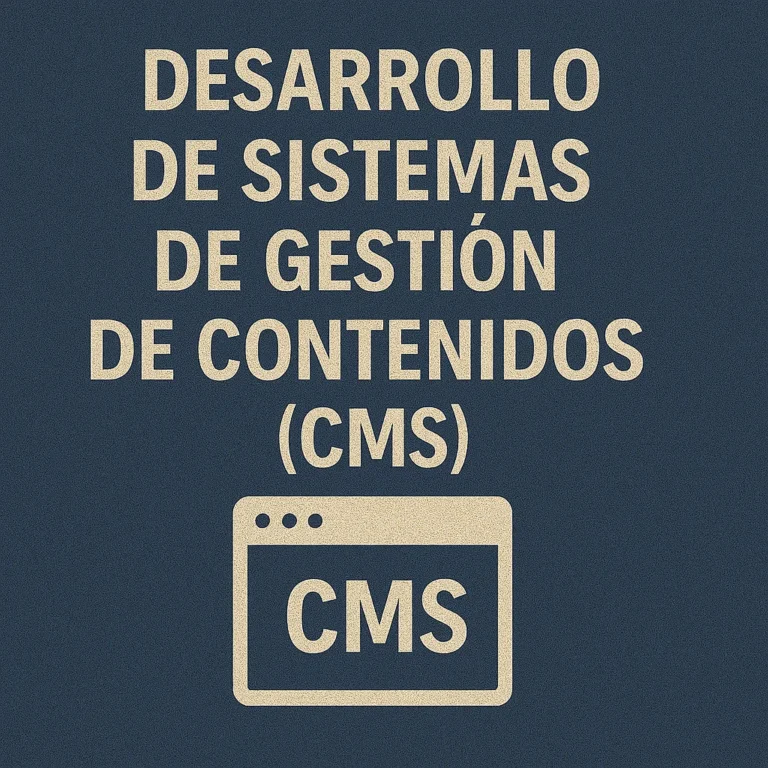 Desarrollo de Sistemas de Gestión de Contenidos (CMS)