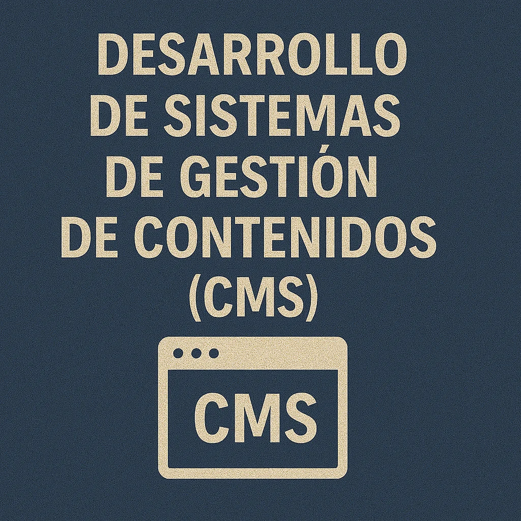 Desarrollo de Sistemas de Gestión de Contenidos (CMS)