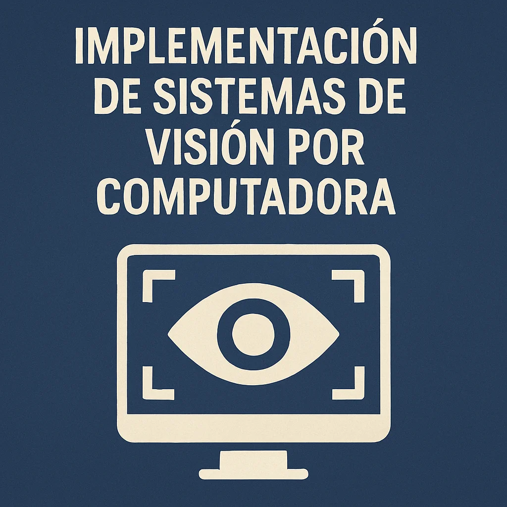 Implementación de Sistemas de Visión por Computadora