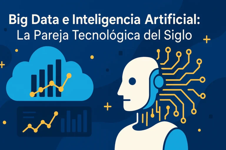 Big Data e Inteligencia Artificial La Pareja Tecnológica del Siglo