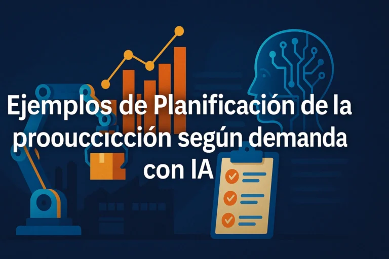 Ejemplos de Planificación de la producción según demanda con IA