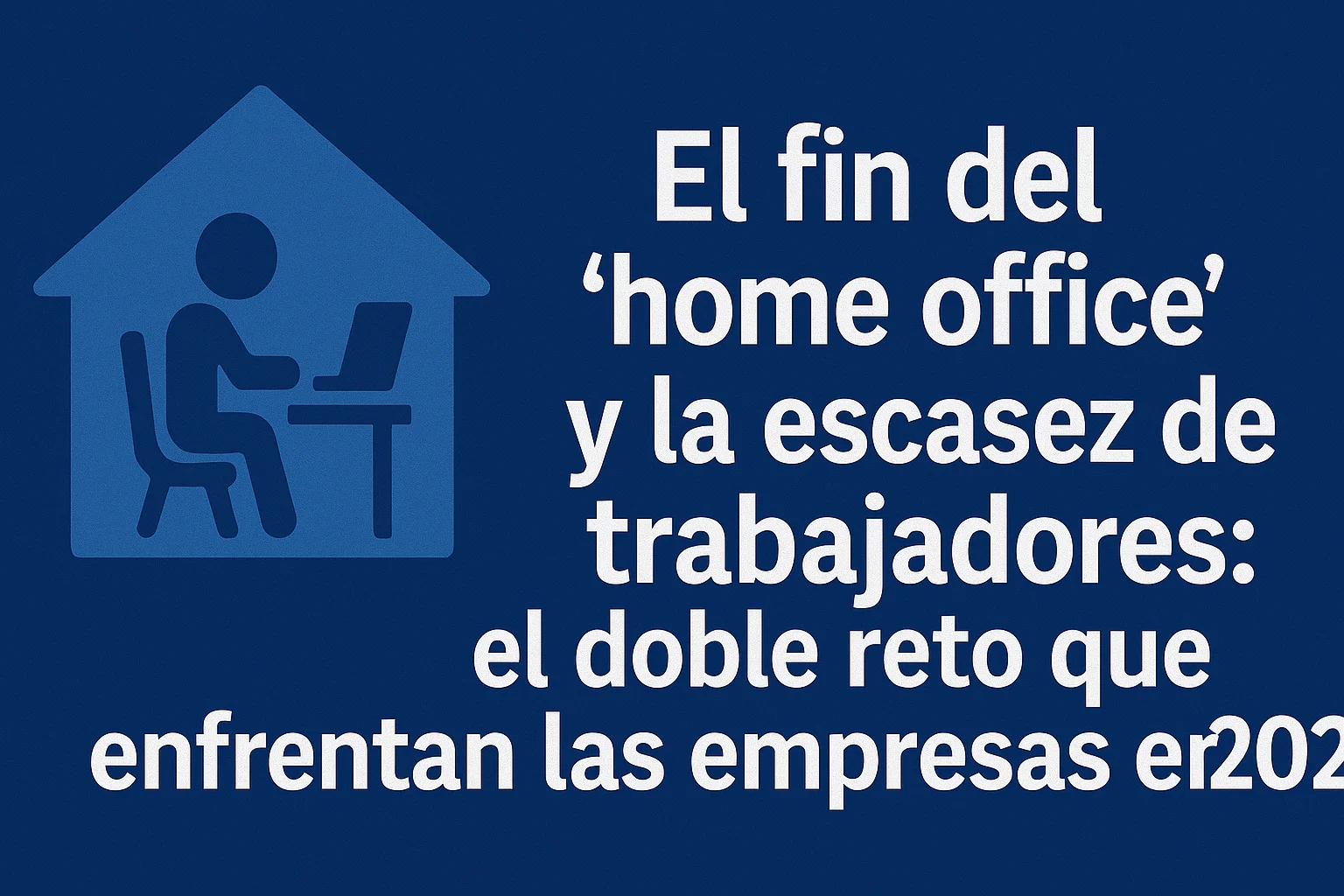 El fin del home office y la escasez de trabajadores