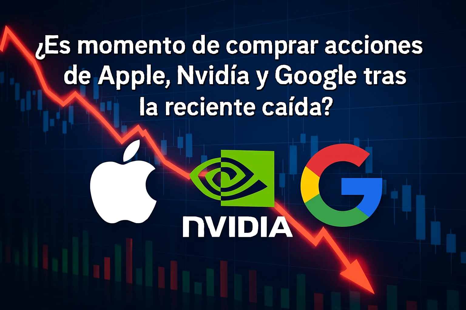 Es momento de comprar acciones de Apple, Nvidia y Google tras la reciente caída
