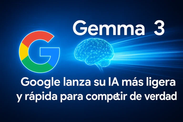 Gemma 3 Google lanza su IA más ligera