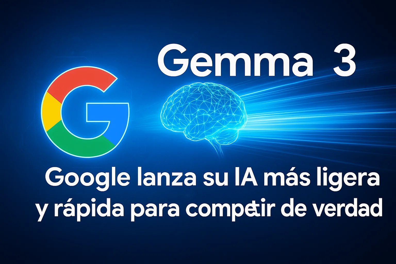 Gemma 3 Google lanza su IA más ligera