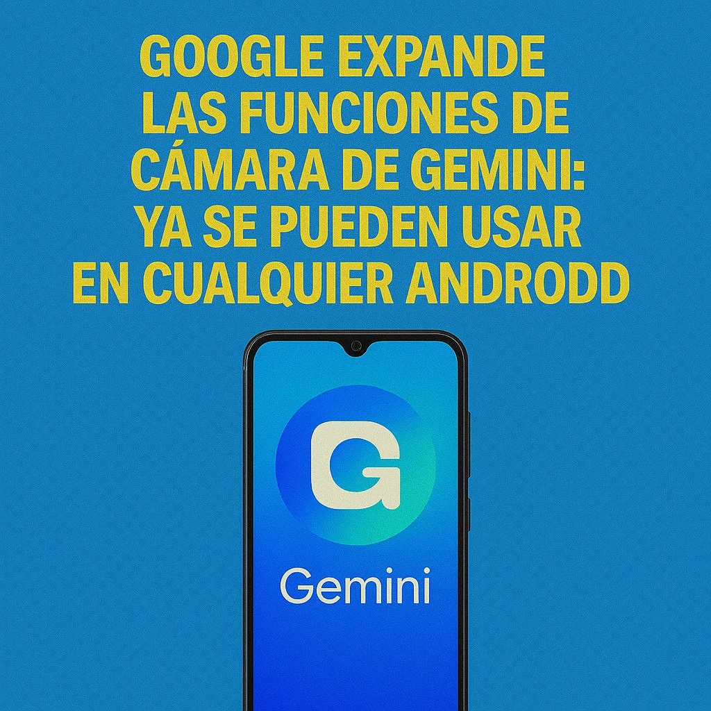 Google expande las funciones de cámara de Gemini
