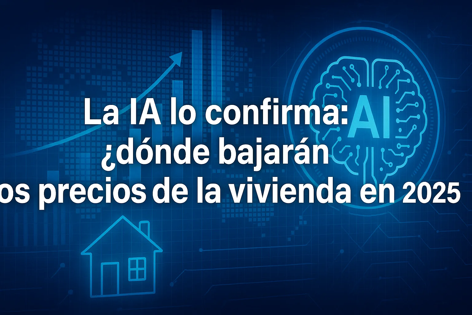 La IA lo confirma ¿dónde bajarán los precios de la vivienda en 2025