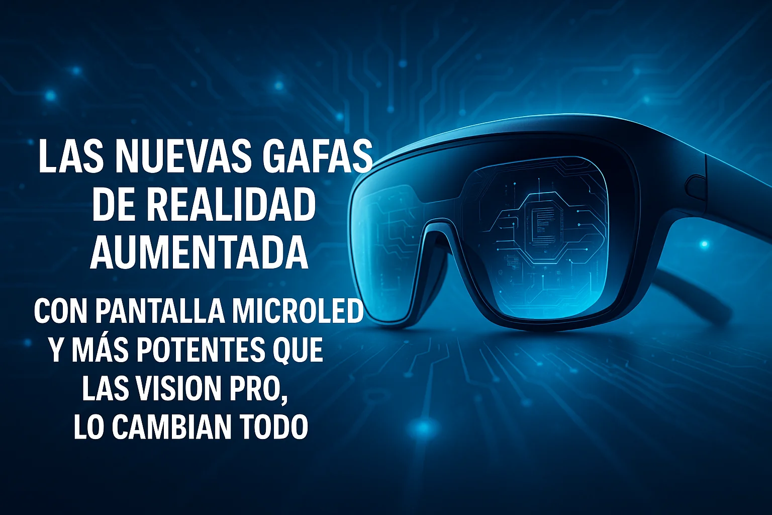 Las nuevas gafas de realidad aumentada