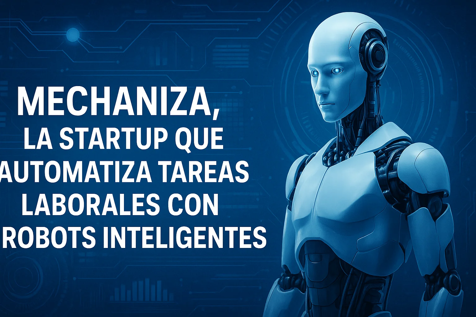 Mechaniza, la startup que sustituye a tus trabajadores con robots