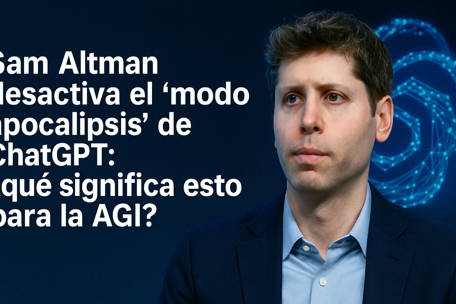 Sam Altman desactiva el “modo apocalipsis” de ChatGPT ¿qué significa esto para la AGI