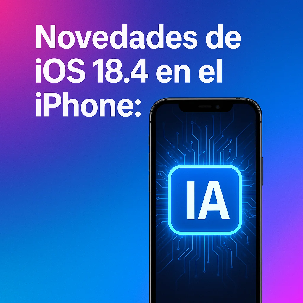 iOS 18.4 todas las novedades que llegan al iPhone con la nueva actualización