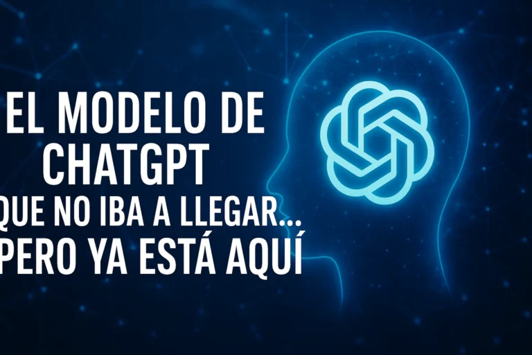 Ahora de El modelo de ChatGPT que no iba a llegar… pero ya está aqui