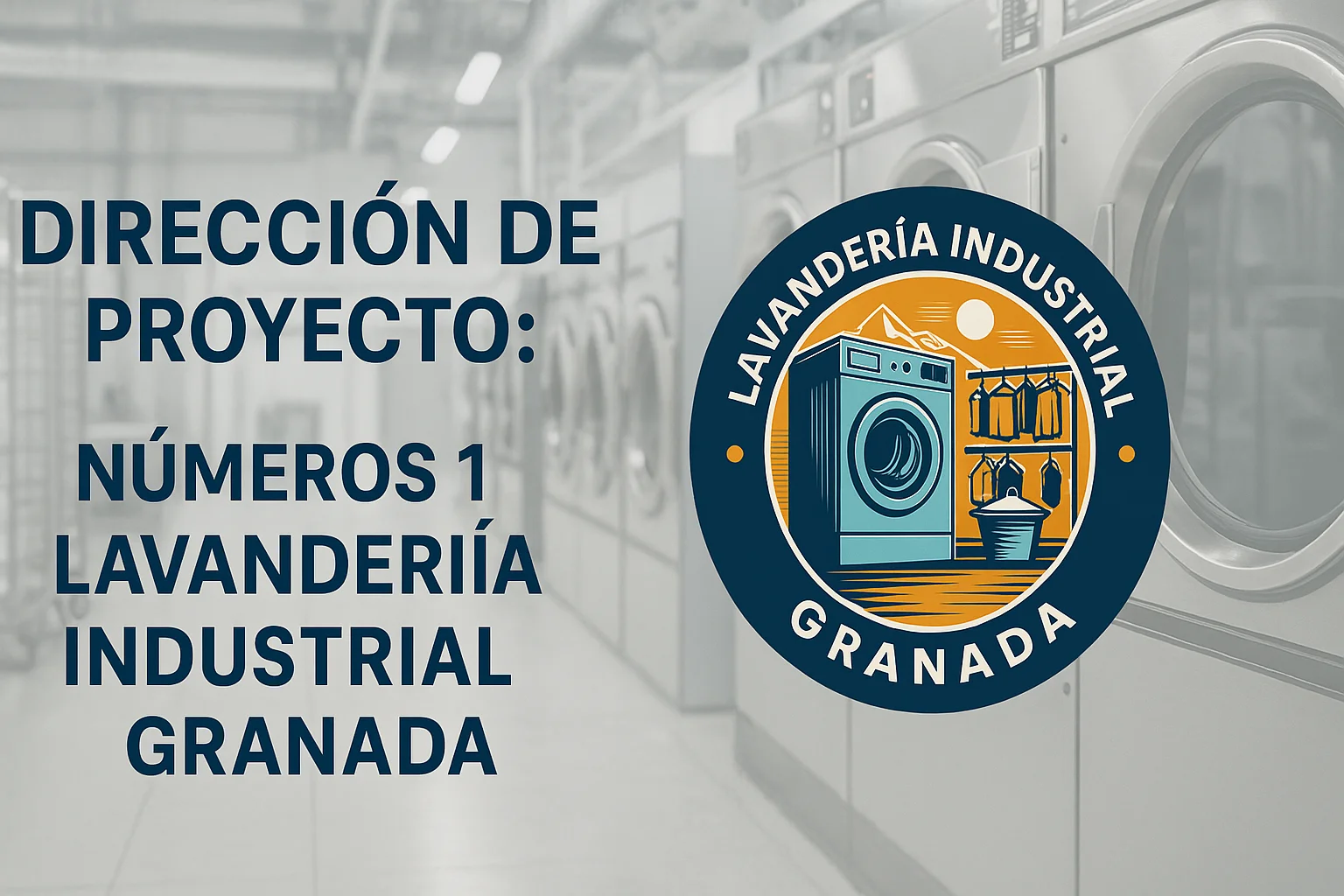 Dirección de proyecto Números 1 Lavandería Industrial Granada
