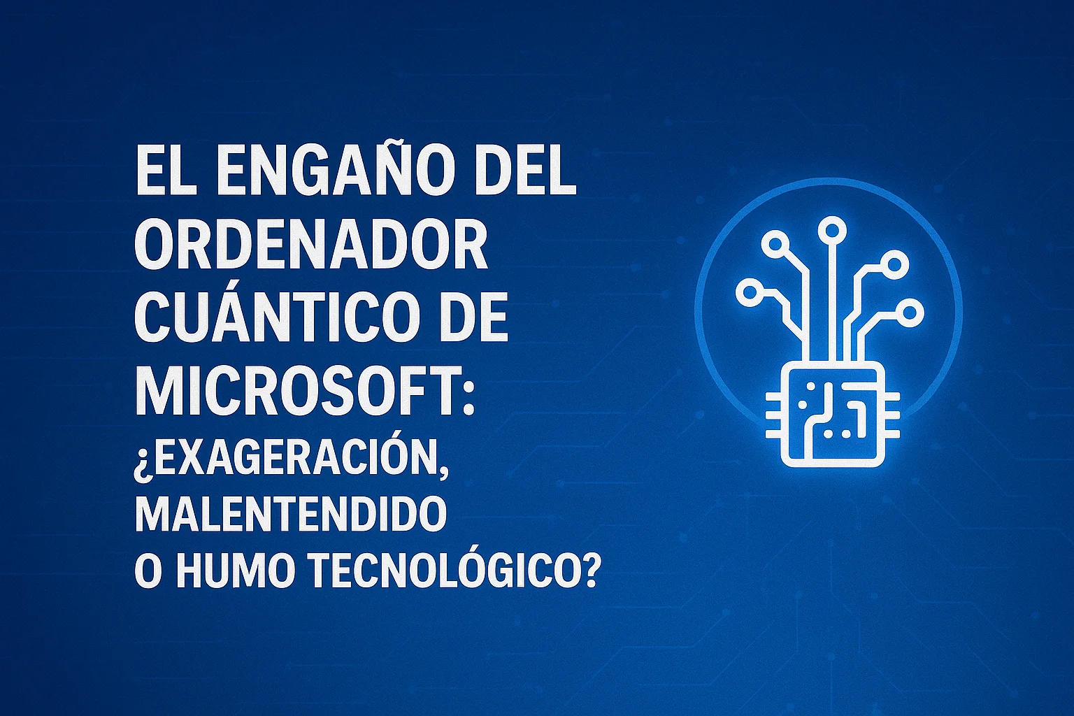 El engaño del ordenador cuántico de Microsoft