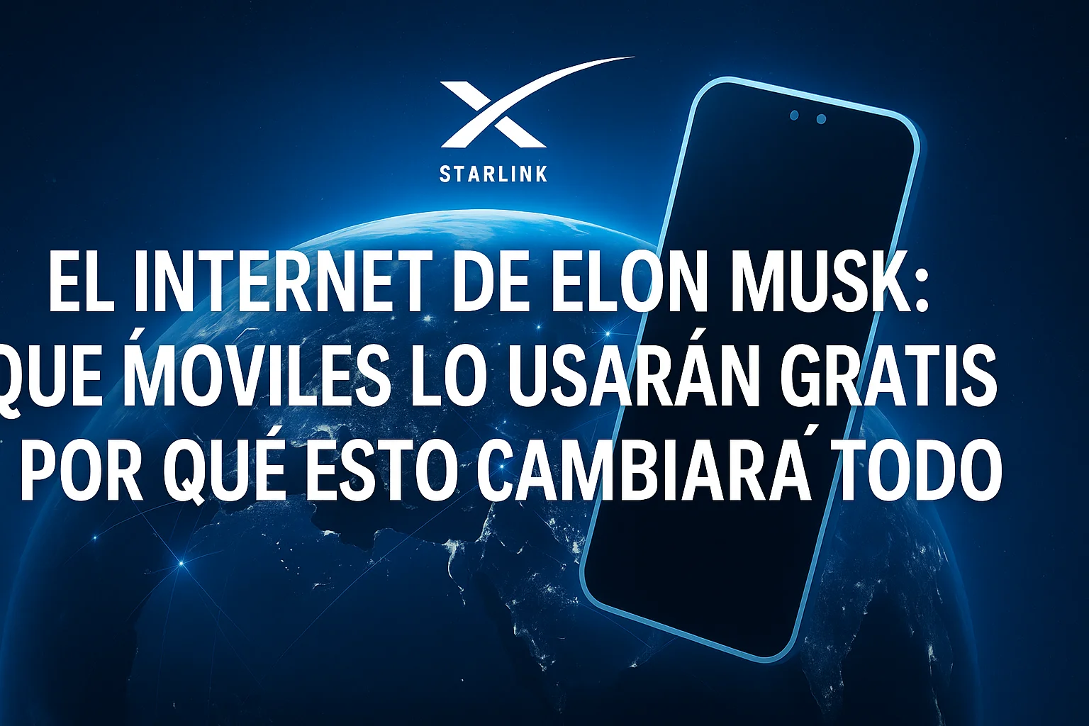 El internet de Elon Musk qué móviles lo usarán GRATIS y por qué esto cambiará todo