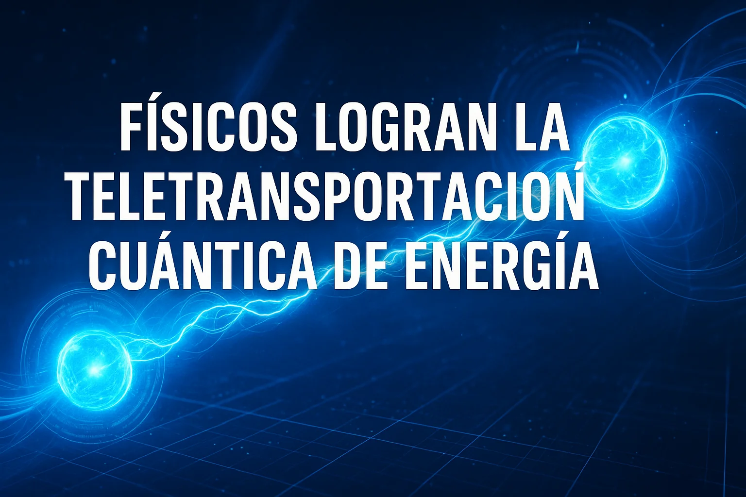 Físicos logran la teletransportación cuántica de energía