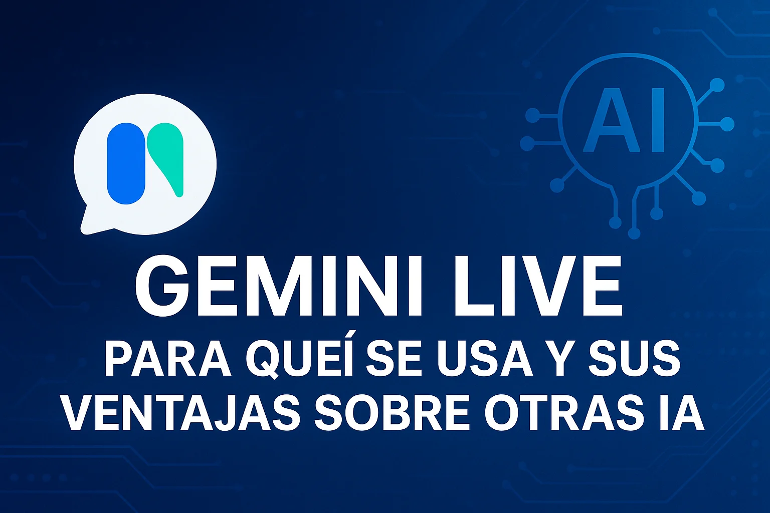 Gemini Live para qué se usa y sus ventajas frente a otras inteligencias artificiales
