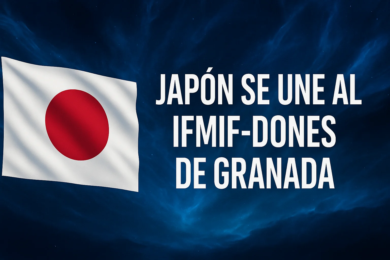 Japón se une al IFMIF-DONES de Granada