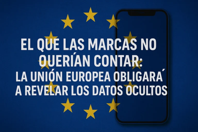 Lo que las marcas no querían contar la Unión Europea obligará a revelar los datos ocultos de los móviles
