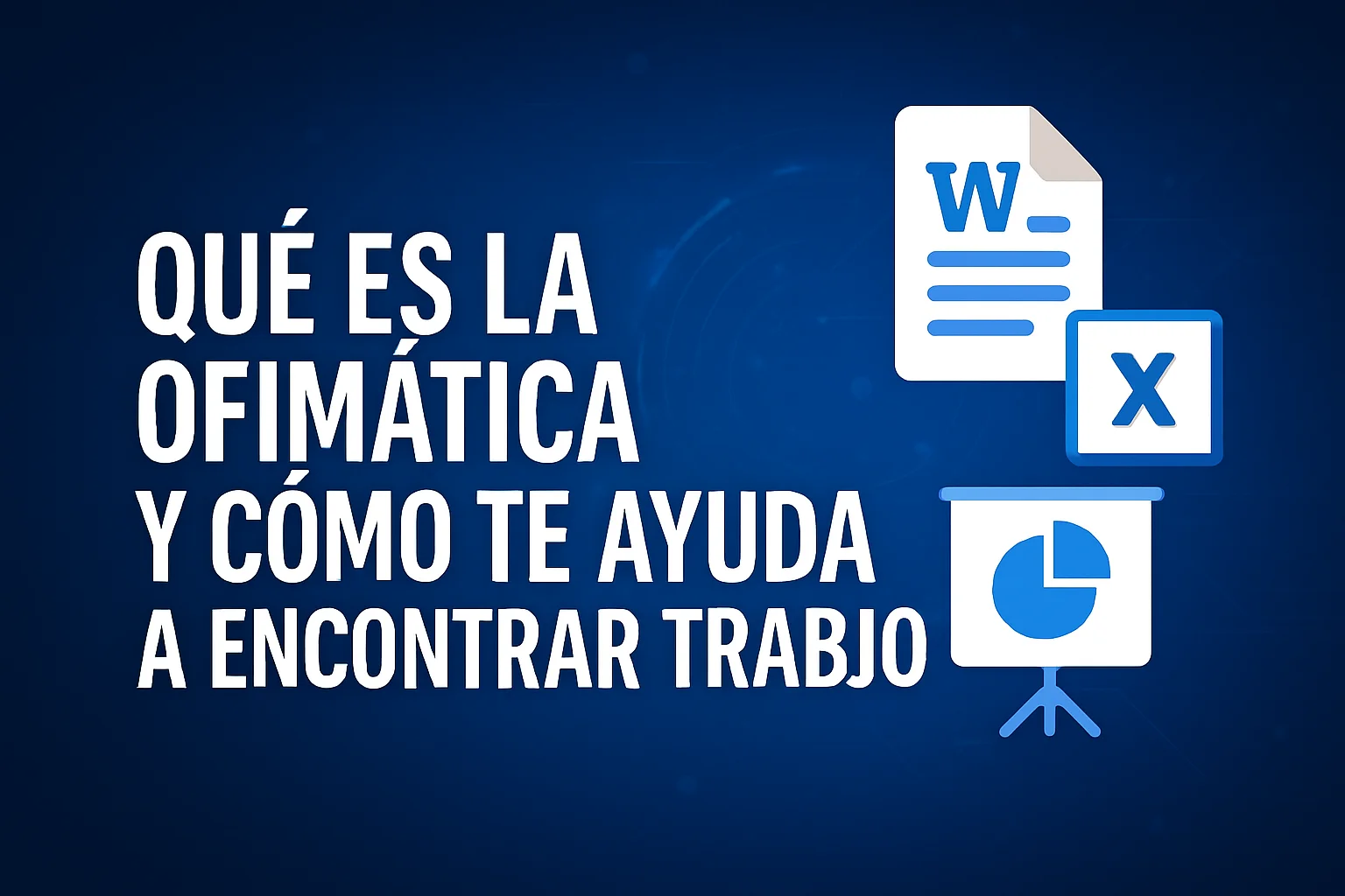 Qué es la ofimática y cómo te ayuda a encontrar trabajo