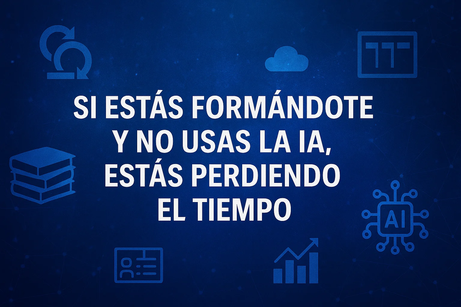 Si estás formándote y no usas la IA, estás perdiendo el tiempo