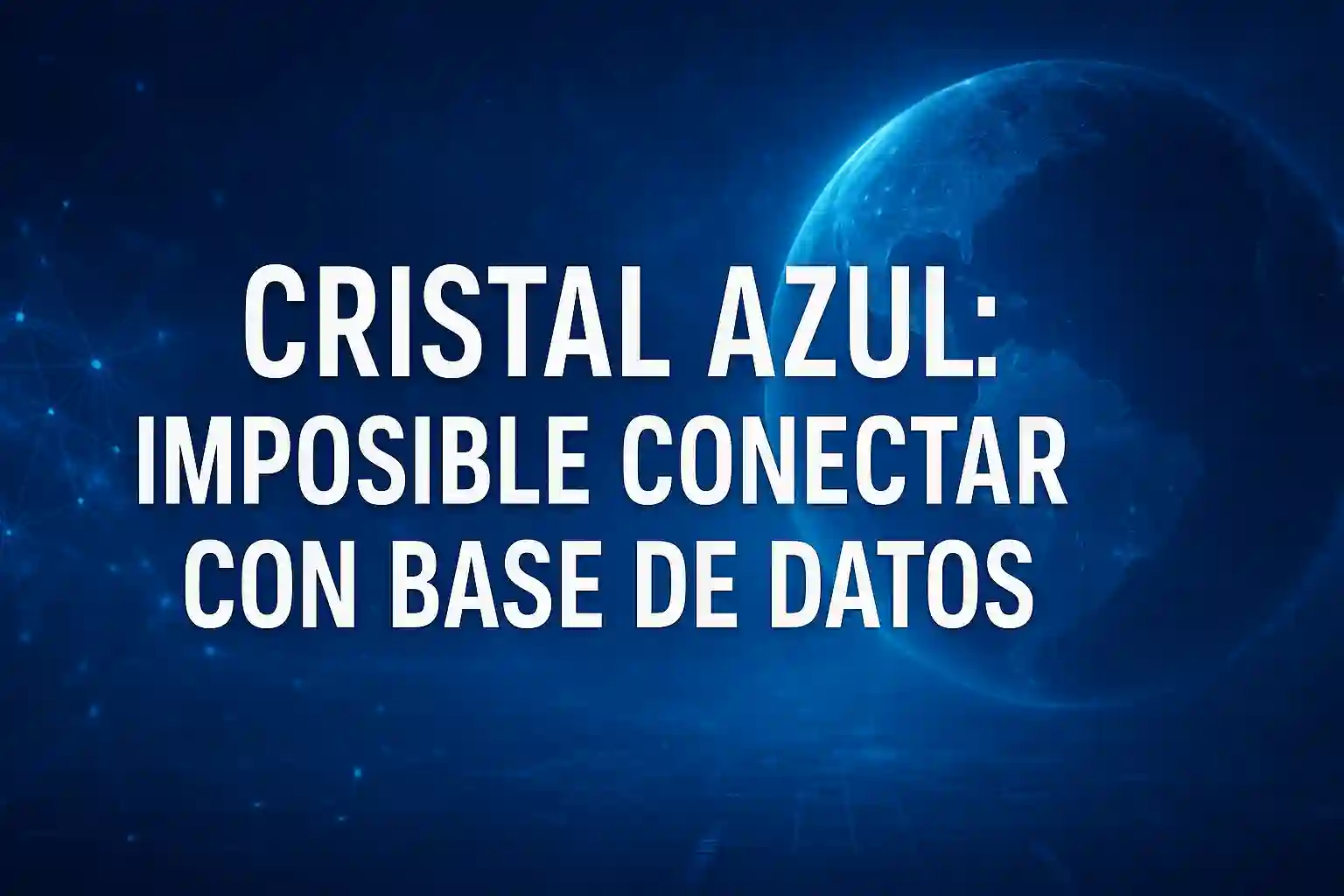 cristal azul imposible conectar con base de datos