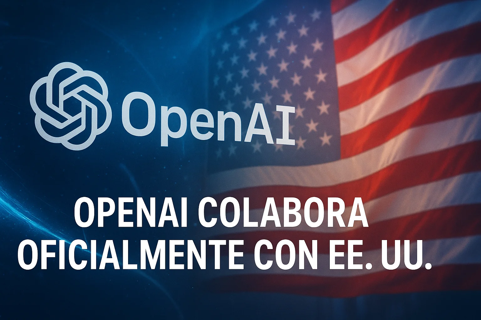 OpenAI colabora oficialmente con EEUU