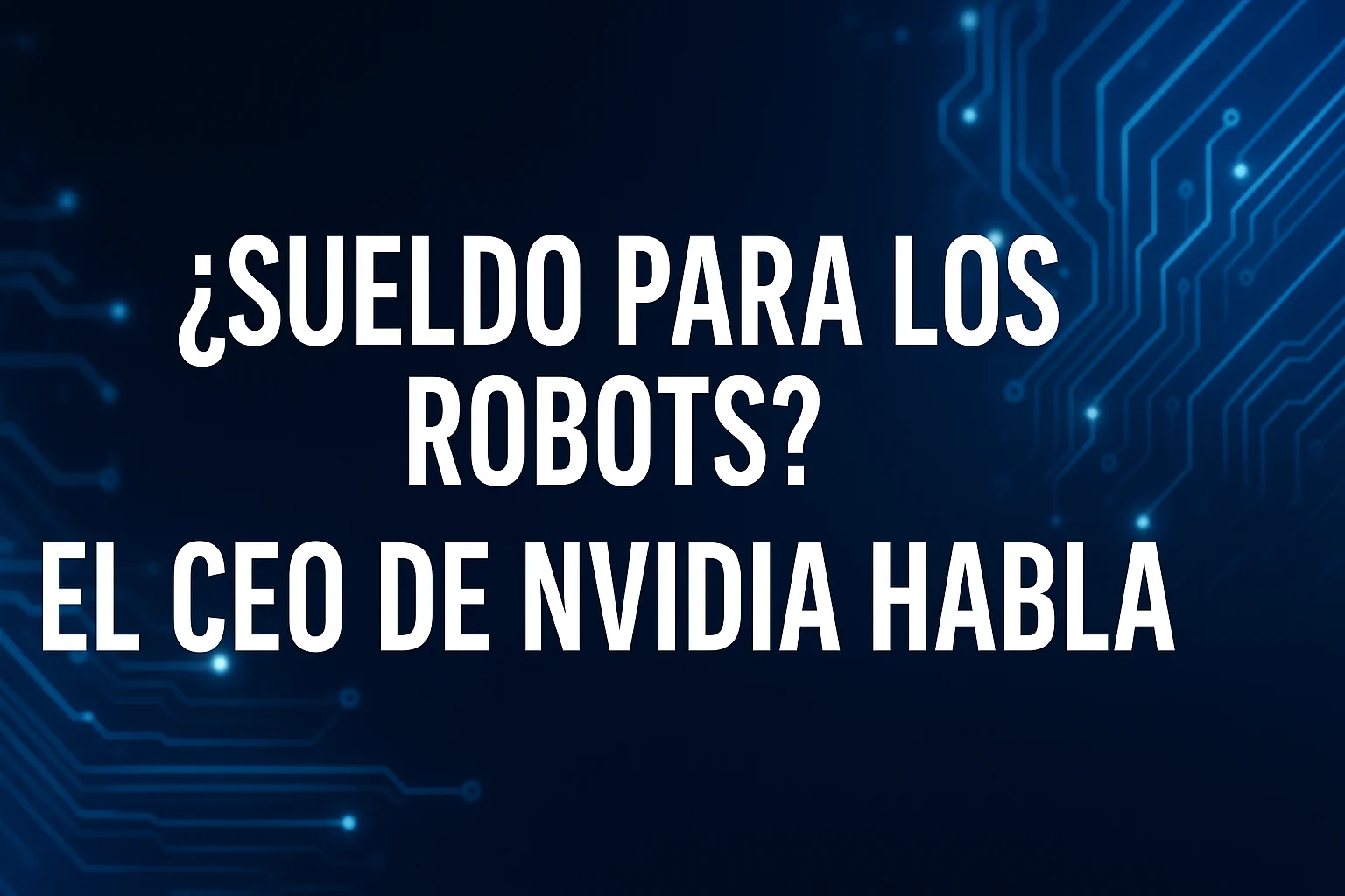 ¿Sueldo para los robots El CEO de NVIDIA habla