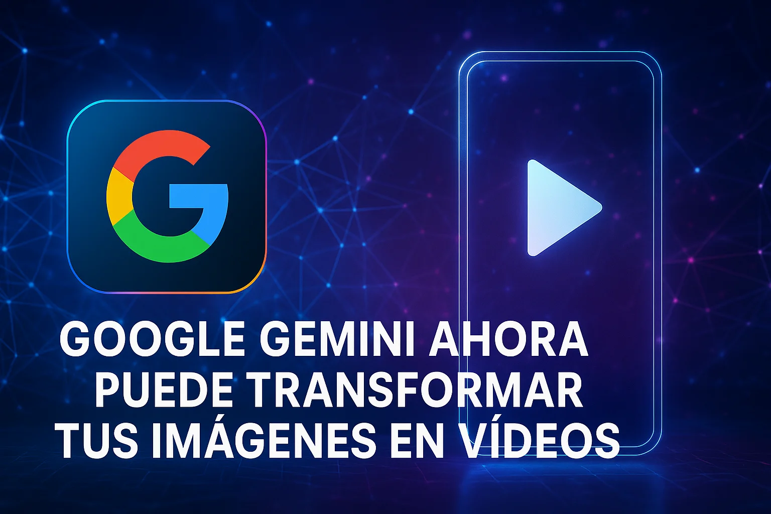 Google Gemini ahora puede transformar tus imágenes en vídeos