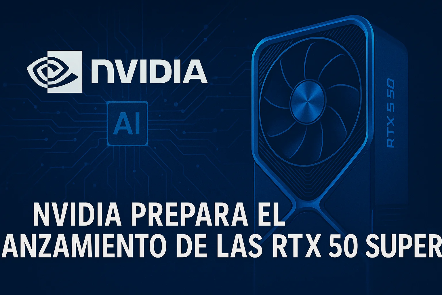 NVIDIA prepara el lanzamiento de las RTX 50 SUPER