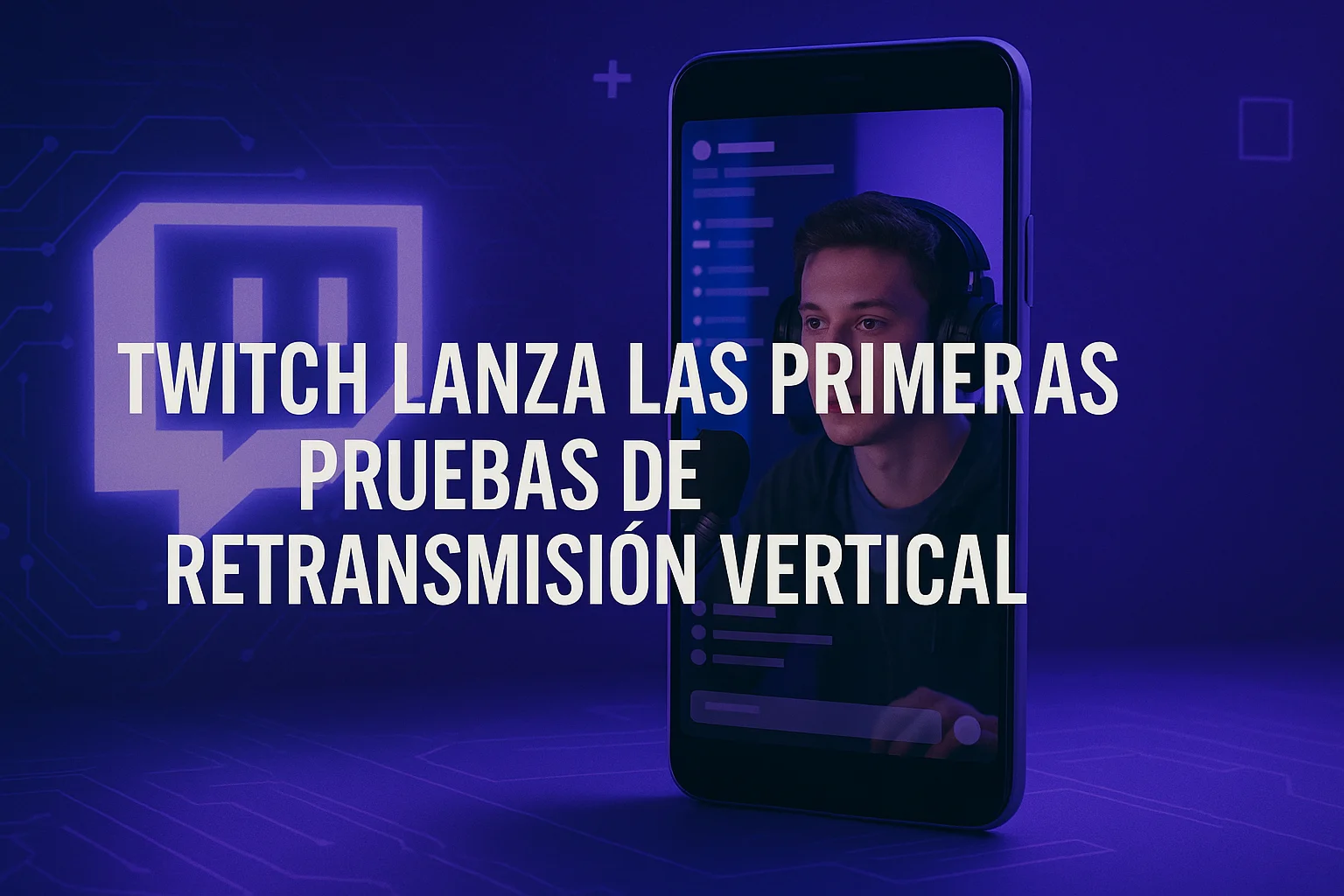 Twitch lanza las primeras pruebas de retransmisión vertical