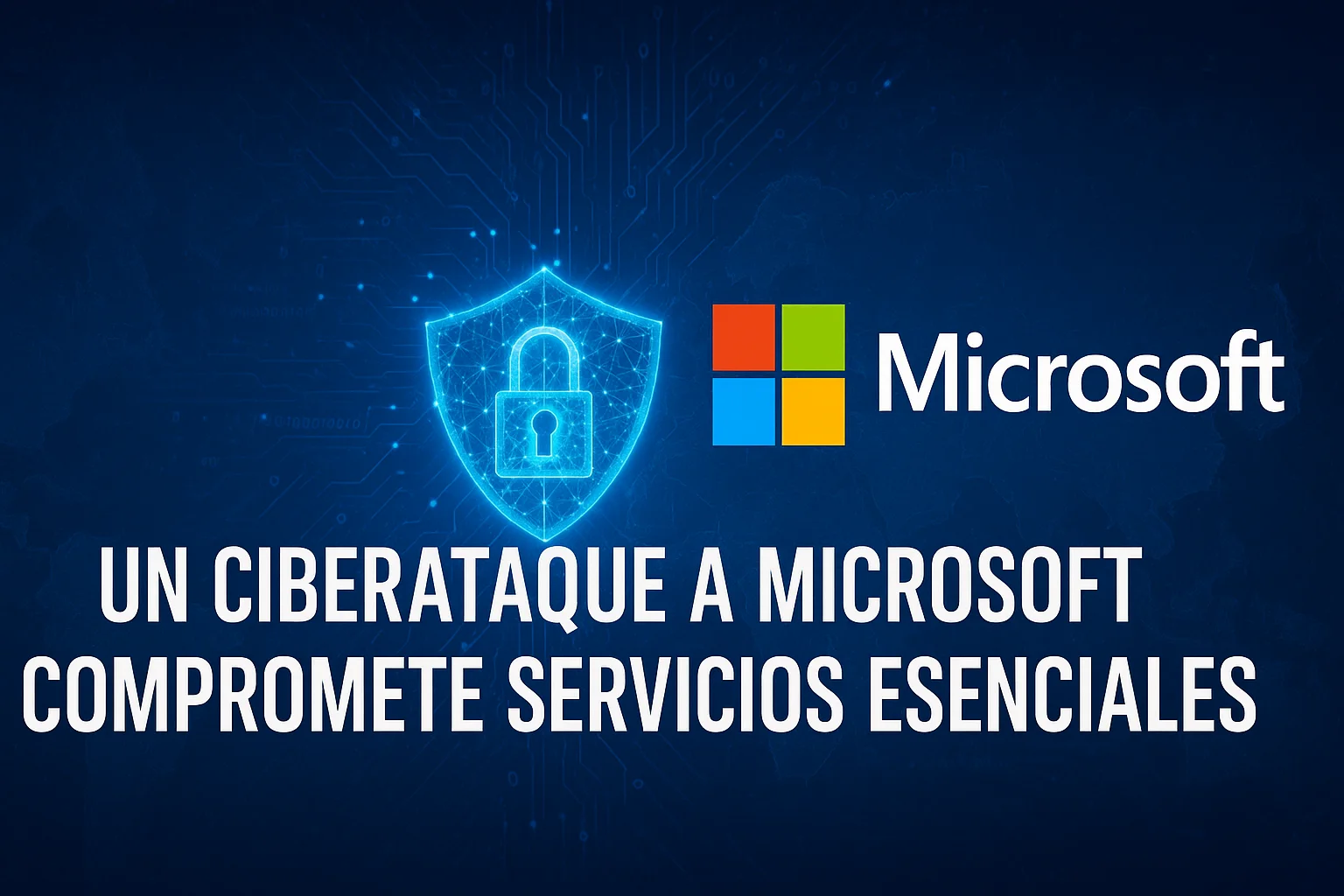 Un ciberataque a Microsoft compromete servicios esenciales
