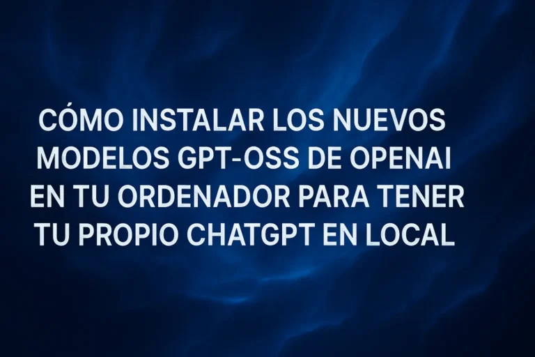 Cómo instalar los nuevos modelos gpt-oss de OpenAI en tu ordenador para tener tu propio ChatGPT en local