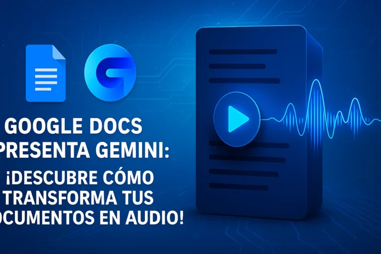 Google Docs presenta Gemini ¡Descubre cómo transforma tus documentos en audio!
